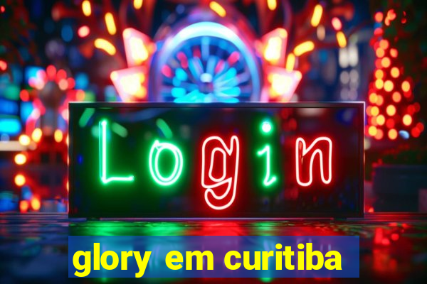 glory em curitiba